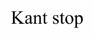 kant stop