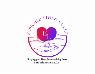 logo-enriched living sa llc with 1 heart saying el and 2 hands tagline- if saying your piece, does not bring peace then hold your p.i.e.c.e there are 4 dots, 1 comma, 16 words