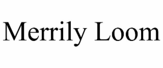 merrily loom