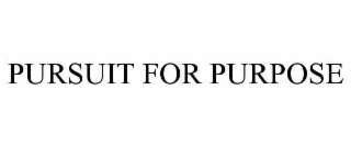 pursuit for purpose