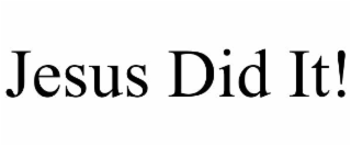 jesus did it!