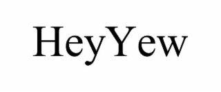 heyyew