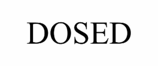 dosed