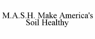 m.a.s.h. make america's soil healthy