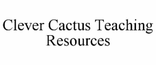 clever cactus teaching resources