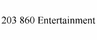 203 860 entertainment