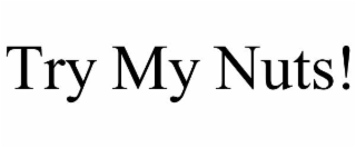try my nuts!