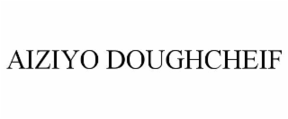 aiziyo doughcheif