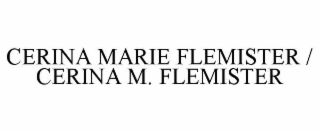 cerina marie flemister / cerina m. flemister