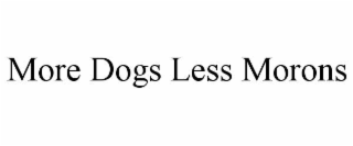 more dogs less morons