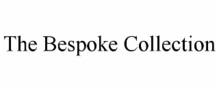 the bespoke collection