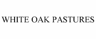 white oak pastures
