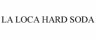 la loca hard soda