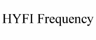 hyfi frequency