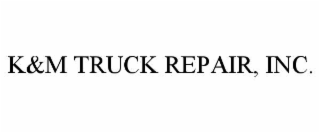 k&m truck repair, inc.