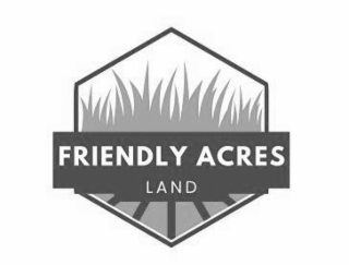 friendly acres land