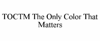 toctm the only color that matters