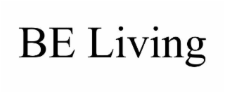 be living