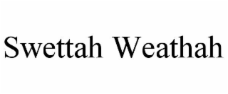 swettah weathah