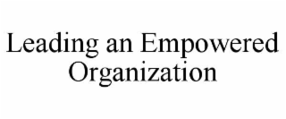 leading an empowered organization