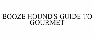 booze hound's guide to gourmet