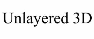 unlayered 3d