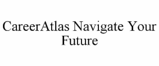 careeratlas navigate your future