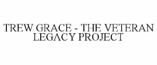 trew grace - the veteran legacy project