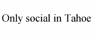 only social in tahoe