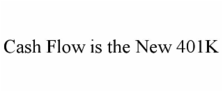 cash flow is the new 401k