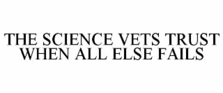 the science vets trust when all else fails