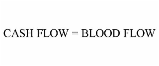 cash flow = blood flow