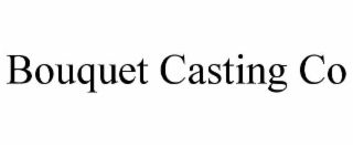 bouquet casting co