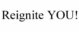reignite you!