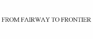 from fairway to frontier