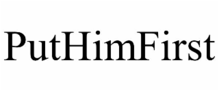 puthimfirst