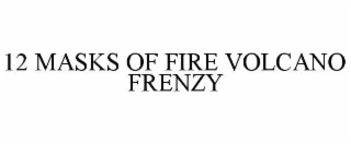 12 masks of fire volcano frenzy