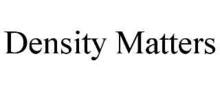 density matters
