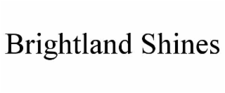 brightland shines