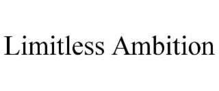 limitless ambition