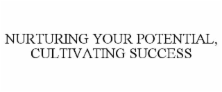 nurturing your potential, cultivating success