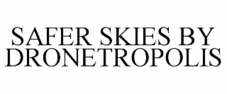 safer skies by dronetropolis