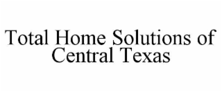 total home solutions of central texas