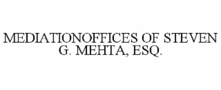 mediationoffices of steven g. mehta, esq.