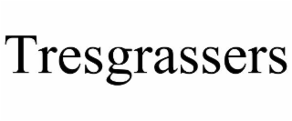 tresgrassers