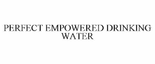 perfect empowered drinking water