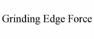 grinding edge force