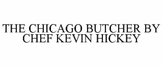 the chicago butcher by chef kevin hickey