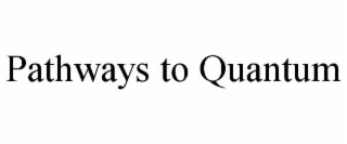 pathways to quantum