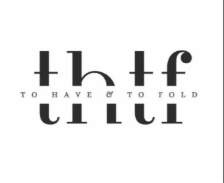 thtf to have & to fold